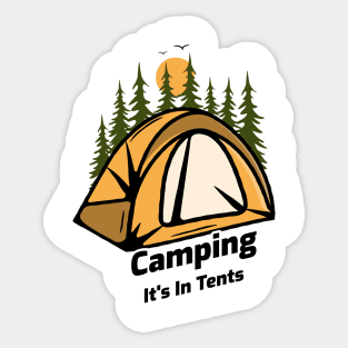 Camping It's In Tents - Funny Camping Design Sticker